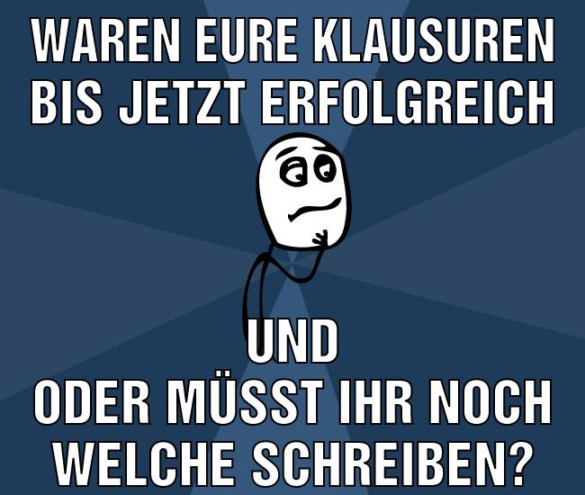 waren eure klausuren bis jetzt erfolgreich und oder müsst ihr noch welche schreiben?