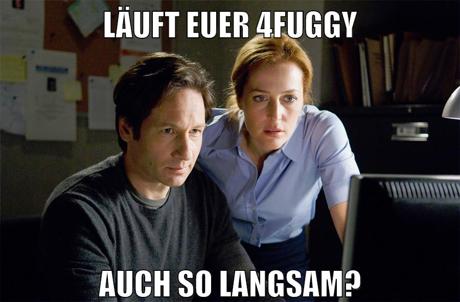 läuft euer 4fuggy auch so langsam?