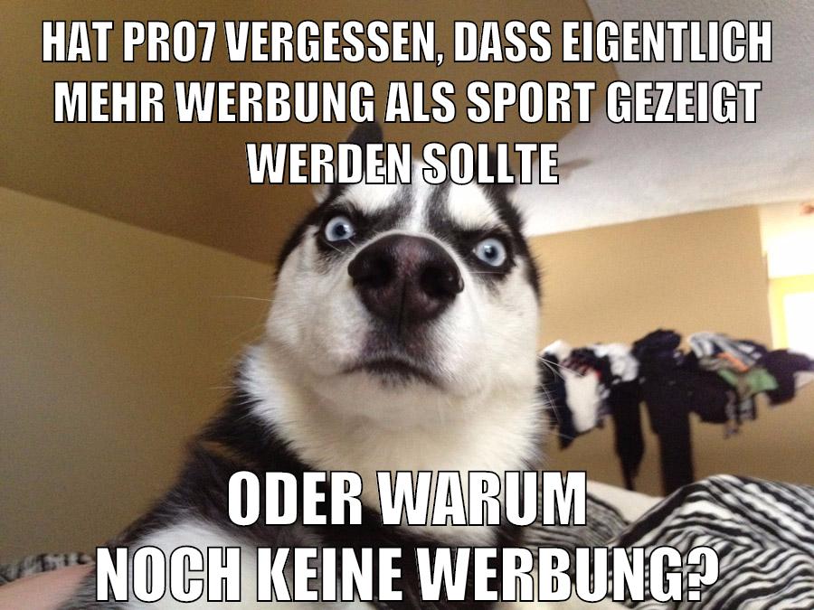 hat pro7 vergessen, dass eigentlich mehr werbung als sport gezeigt werden sollte oder warum noch keine werbung?