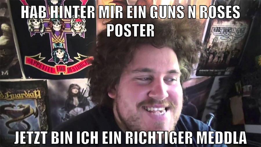 hab hinter mir ein guns n roses poster jetzt bin ich ein richtiger meddla