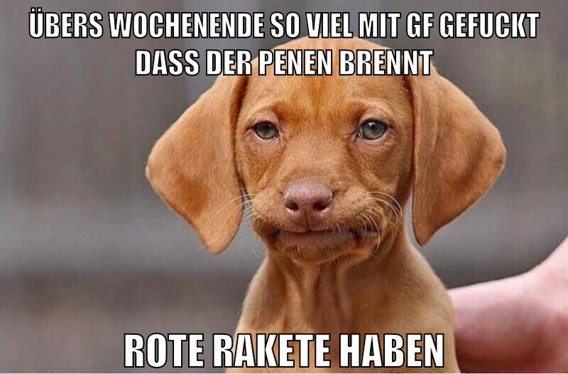 übers wochenende so viel mit gf gefuckt dass der penen brennt rote rakete haben