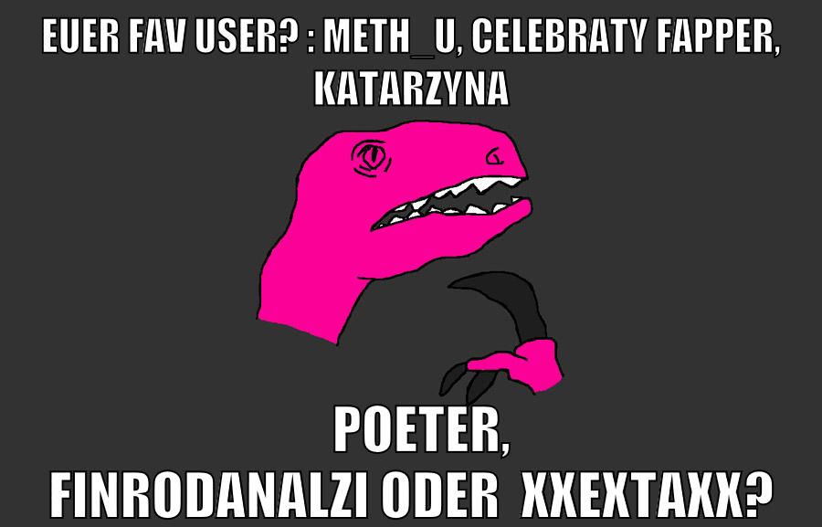 Euer Fav User? : Meth_U, Celebraty Fapper, Katarzyna Poeter, FinrodAnalzi oder  xxextaxx?