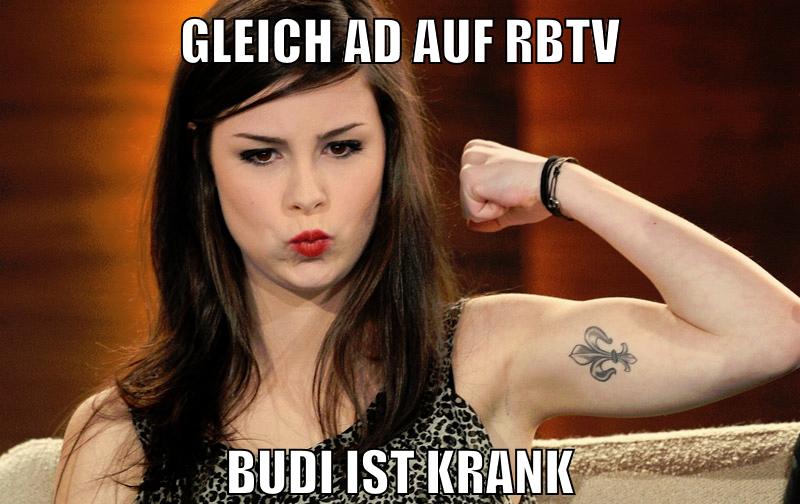 gleich AD auf rbtv budi ist krank