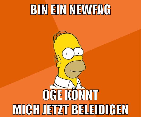 Bin ein newfag oge könnt mich jetzt beleidigen
