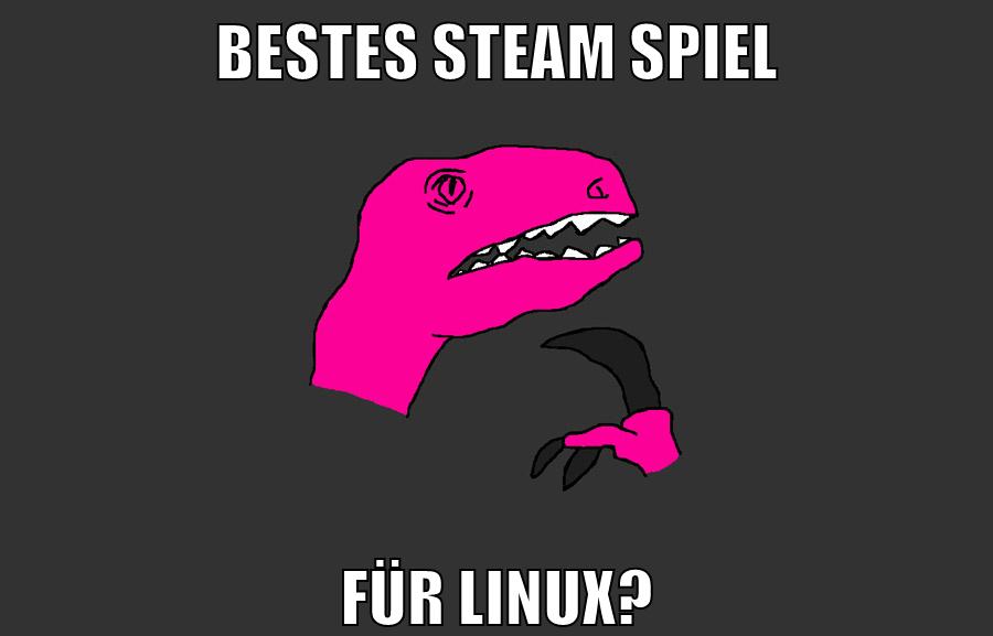bestes steam spiel für linux?
