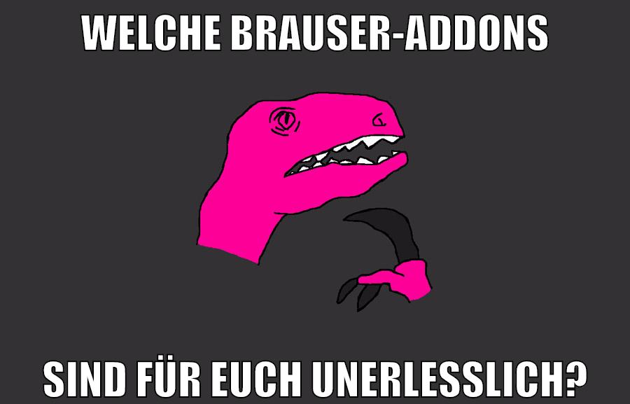 welche brauser-addons sind für euch unerlässlich?