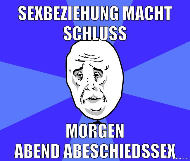 sexbeziehung macht schluss morgen abend abeschiedssex