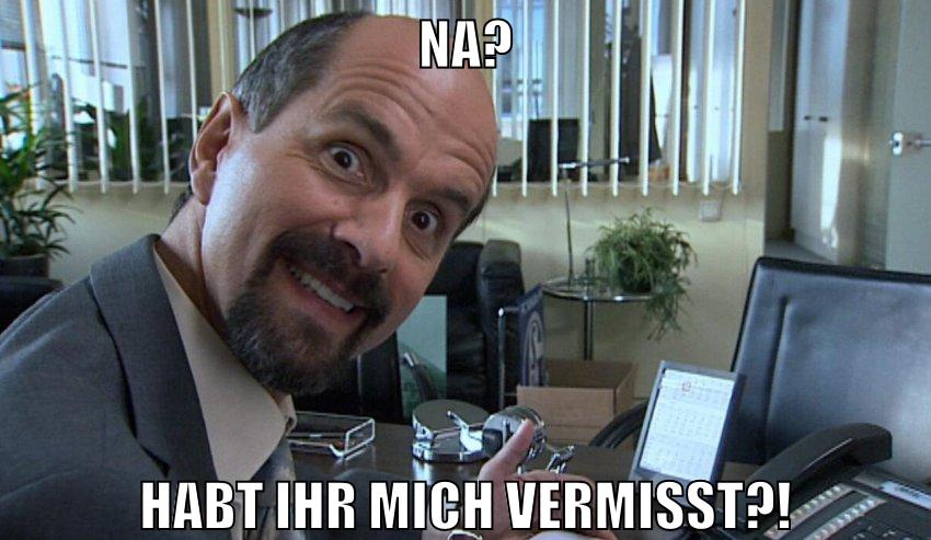 na? habt ihr mich vermisst?!