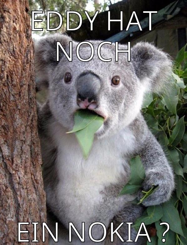 Eddy hat noch Ein nokia ?