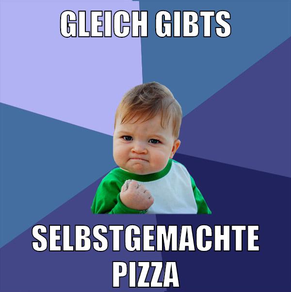 gleich gibts selbstgemachte pizza