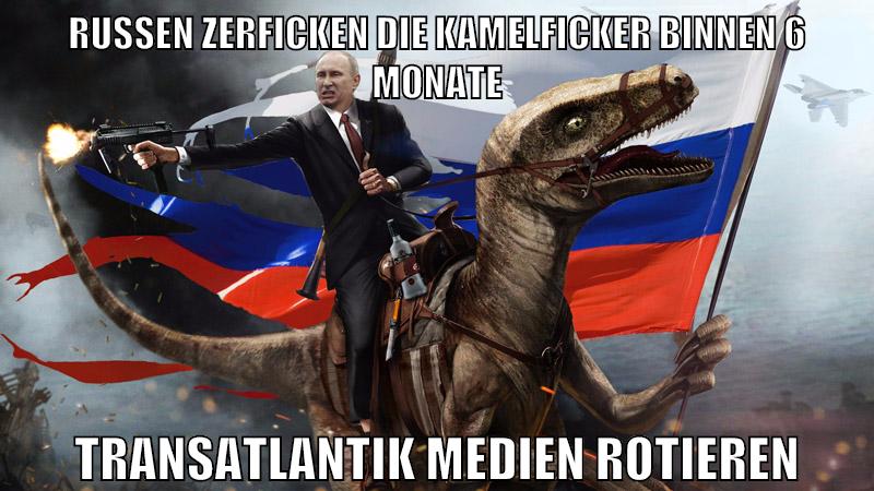 russen zerficken die kamelficker binnen 6 monate transatlantik medien rotieren