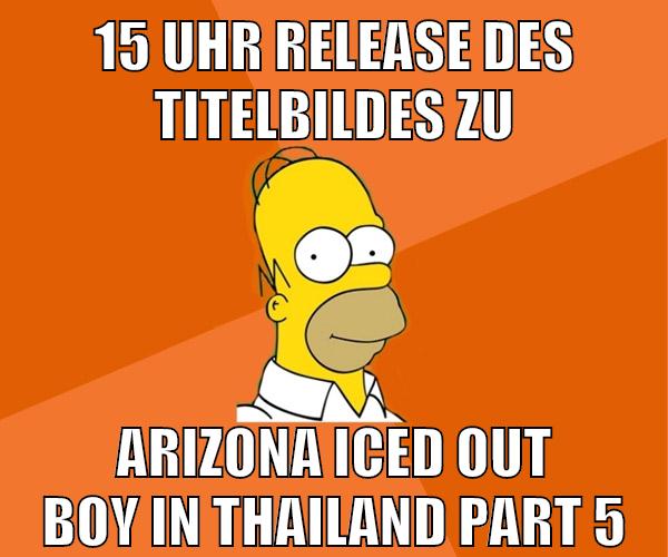 15 Uhr release des titelbildes zu arizona iced out boy in thailand part 5
