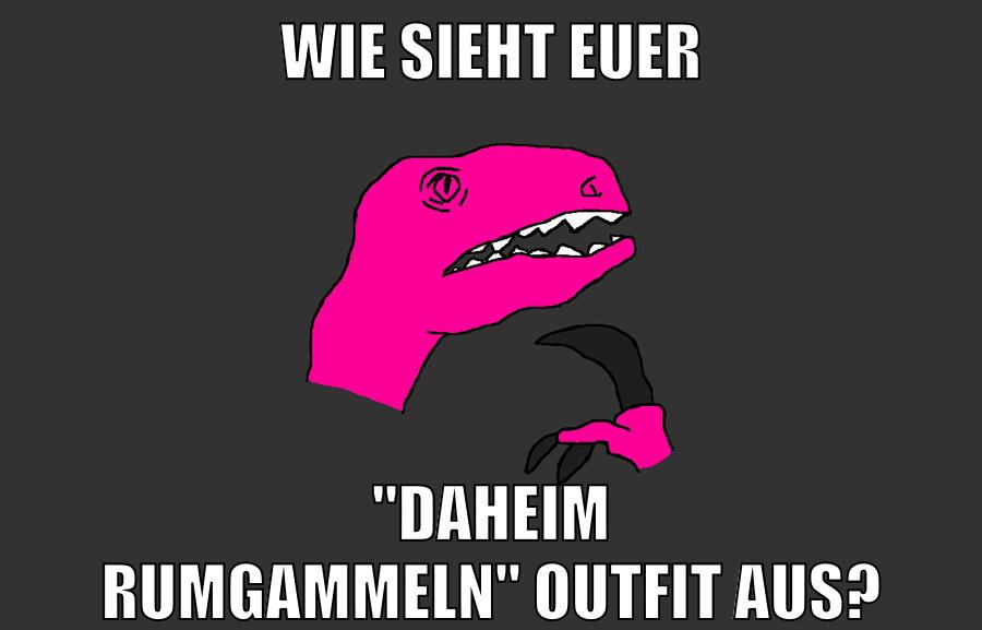 wie sieht euer "daheim rumgammeln" outfit aus?