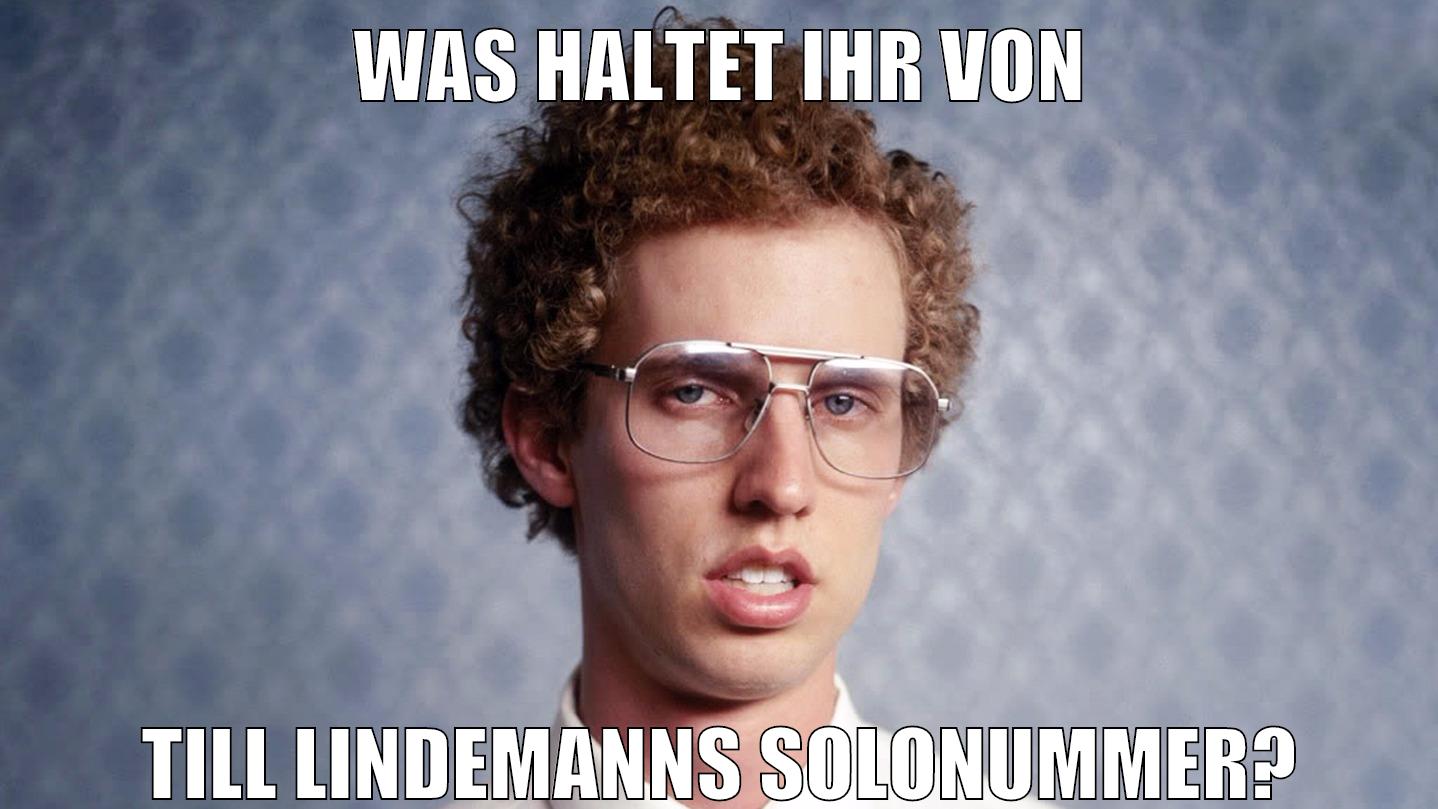 Was haltet ihr von till lindemanns solonummer?