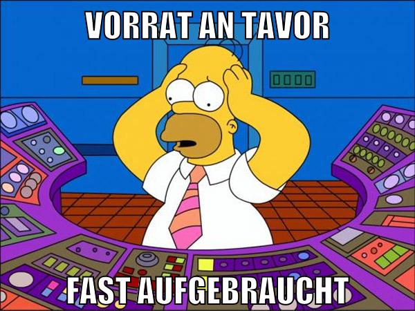 vorrat an tavor fast aufgebraucht
