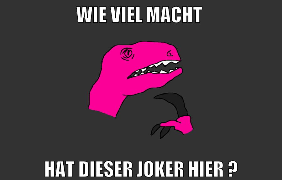 wie viel macht hat dieser joker hier ?