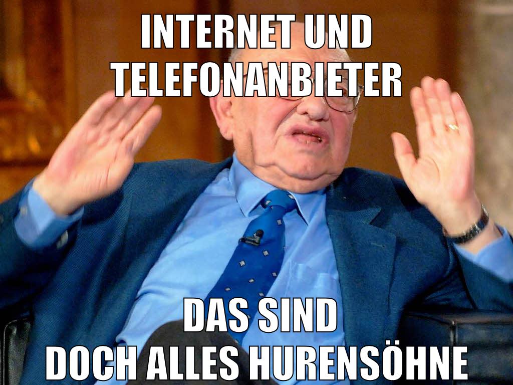 INTERNET UND TELEFONANBIETER DAS SIND DOCH ALLES HURENSÖHNE