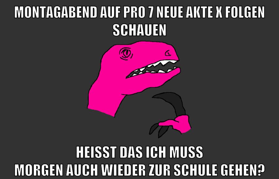 montagabend auf pro 7 neue akte x folgen schauen heisst das ich muss morgen auch wieder zur schule gehen?