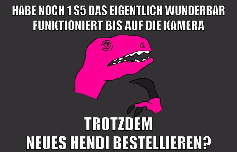 habe noch 1 s5 das eigentlich wunderbar funktioniert bis auf die kamera trotzdem neues hendi bestellieren?