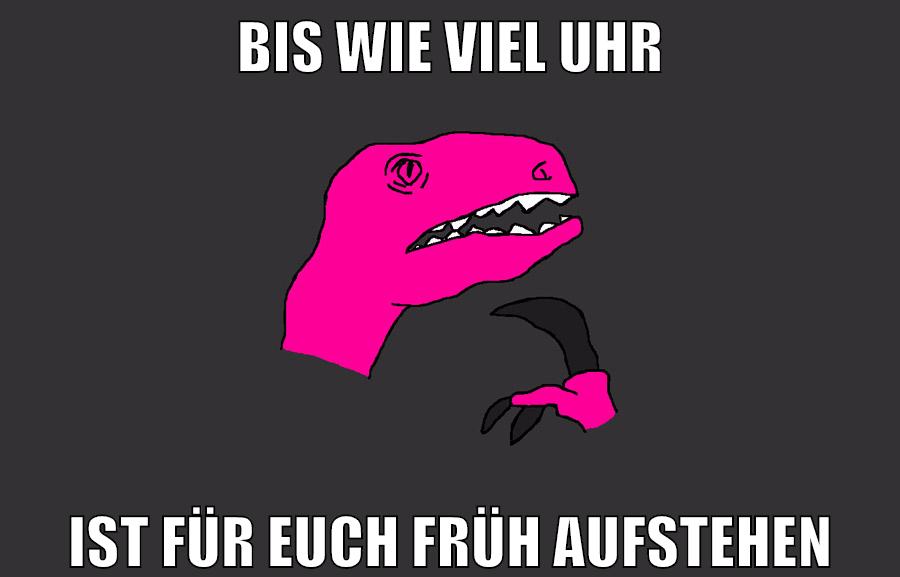 BIS WIE VIEL UHR IST FÜR EUCH FRÜH AUFSTEHEN
