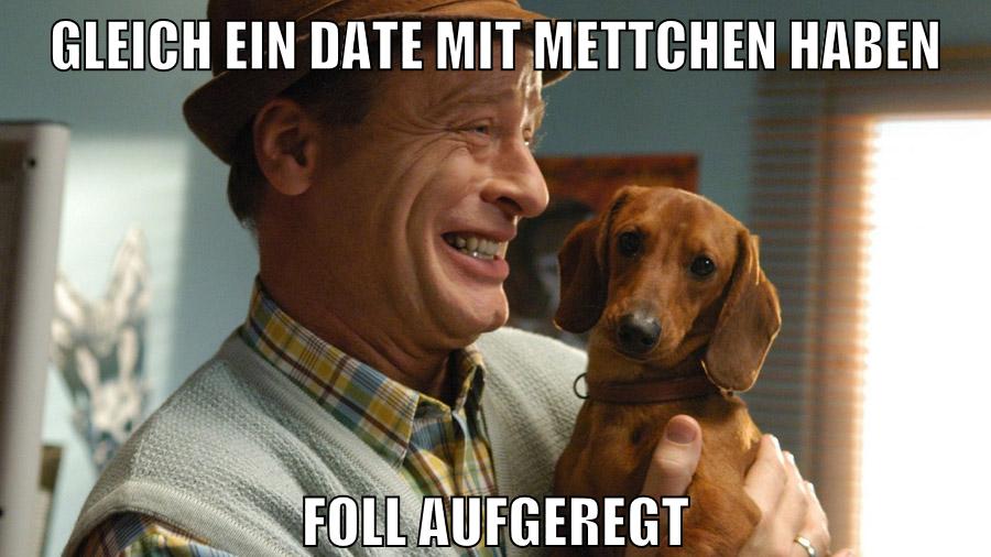 GLEICH EIN DATE MIT METTCHEN HABEN FOLL AUFGEREGT