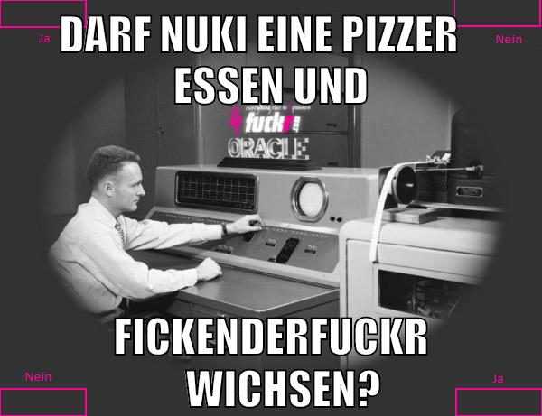 Darf Nuki eine Pizzer    essen und fickenderfuckr    wichsen?