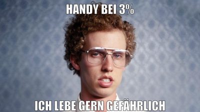 HANDY BEI 3% ich lebe gern gefährlich