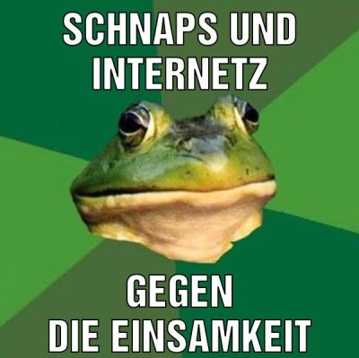 schnaps und internetz gegen die einsamkeit