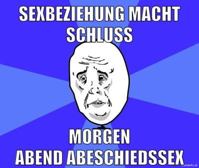 sexbeziehung macht schluss morgen abend abeschiedssex