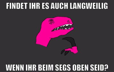 findet ihr es auch langweilig wenn ihr beim segs oben seid?