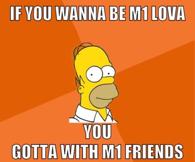 if you wanna be m1 lova you gotta with m1 friends