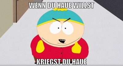 wenn du haue willst kriegst du haue