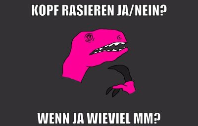 kopf rasieren ja/nein? wenn ja wieviel mm?