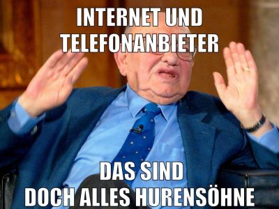 INTERNET UND TELEFONANBIETER DAS SIND DOCH ALLES HURENSÖHNE