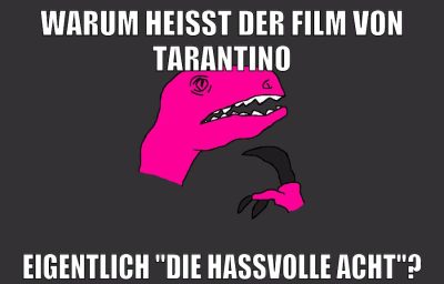 warum heisst der film von tarantino eigentlich "die hassvolle acht"?