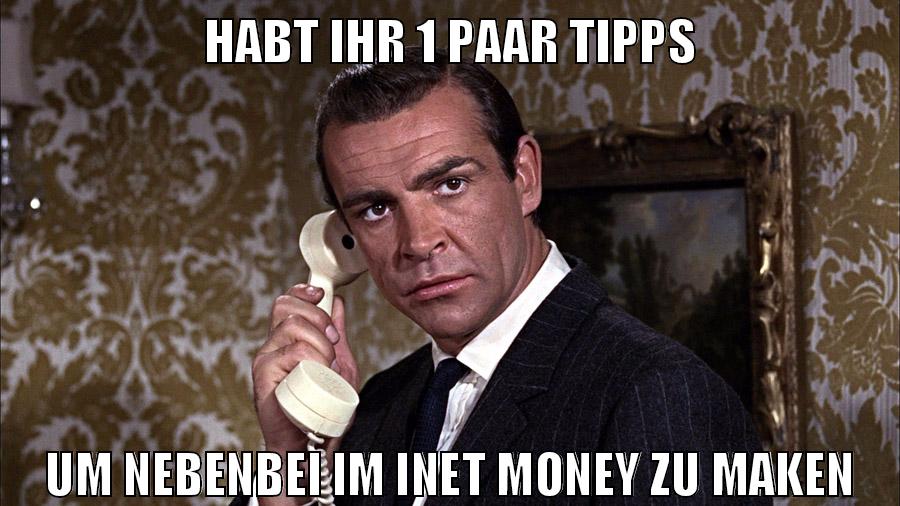 habt ihr 1 paar tipps um nebenbei im inet money zu maken
