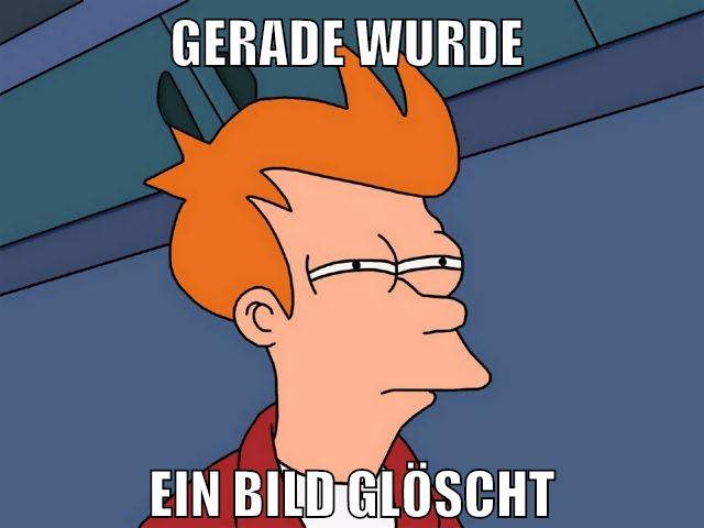 GERADE WURDE EIN BILD GLÖSCHT