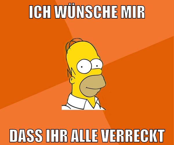 ich wünsche mir dass ihr alle verreckt