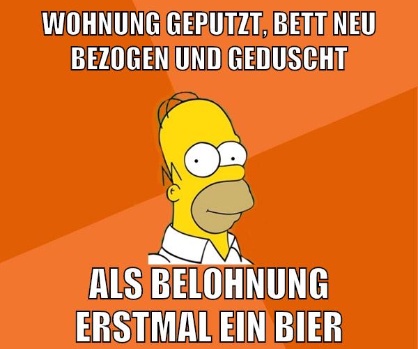 wohnung geputzt, bett neu bezogen und geduscht als belohnung erstmal ein bier