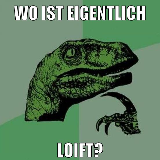 wo ist eigentlich loift?