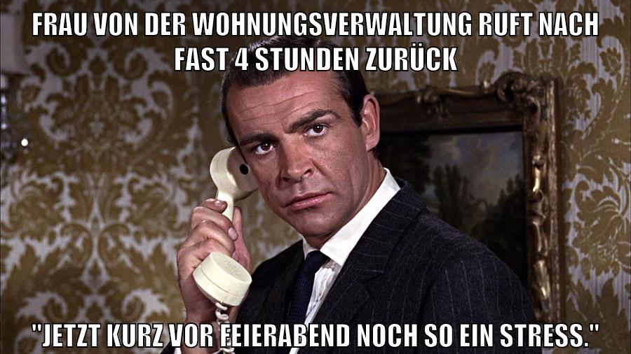 FRAU VON DER WOHNUNGSVERWALTUNG RUFT NACH FAST 4 STUNDEN ZURÜCK "JETZT KURZ VOR FEIERABEND NOCH SO EIN STRESS."