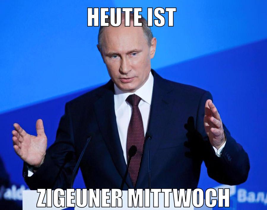 heute ist zigeuner mittwoch