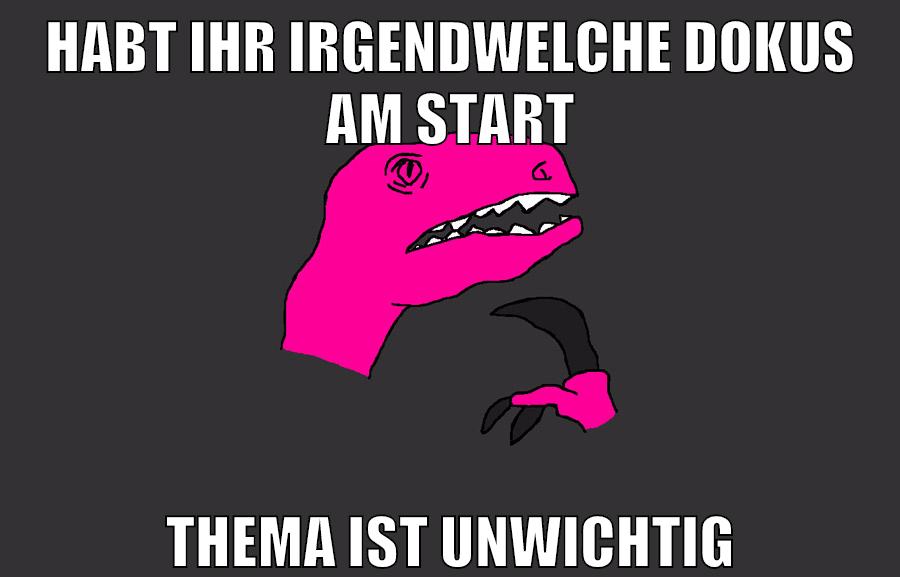Habt ihr irgendwelche dokus am start thema ist unwichtig