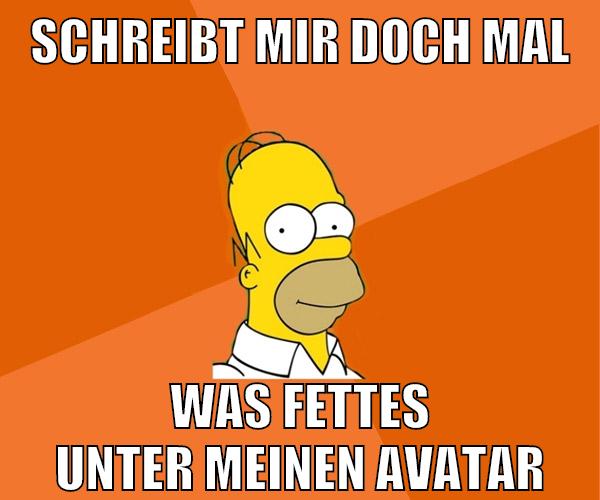 schreibt mir doch mal was fettes unter meinen avatar