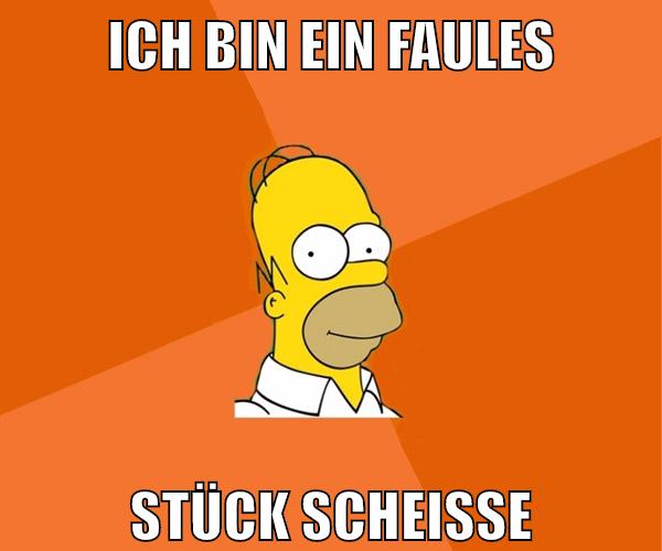 ich bin ein faules stück scheiße