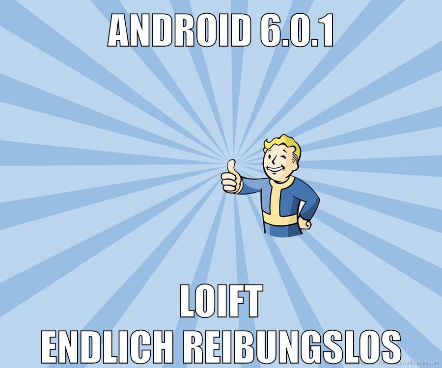 android 6.0.1 loift endlich reibungslos