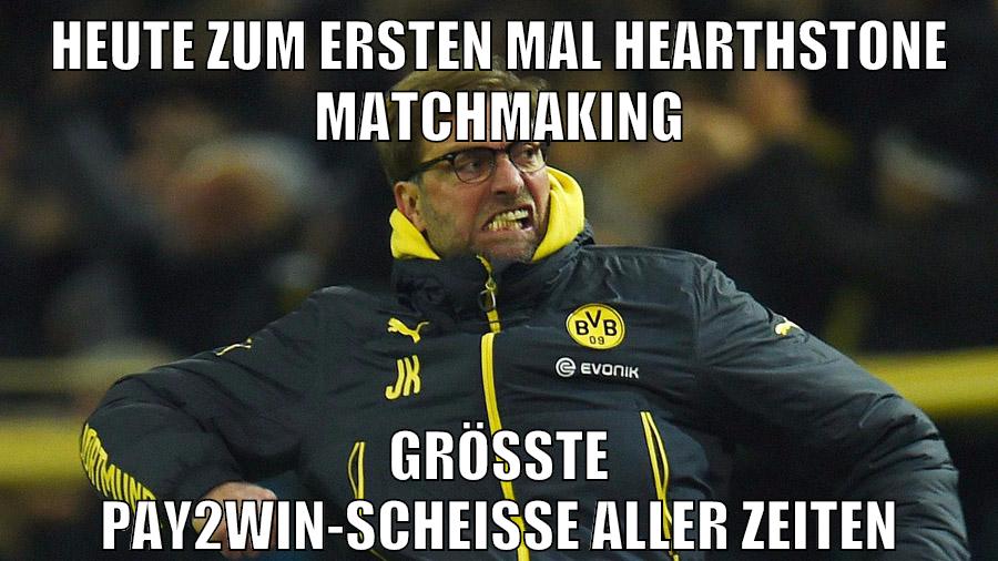 heute zum ersten mal hearthstone matchmaking größte pay2win-scheiße aller zeiten