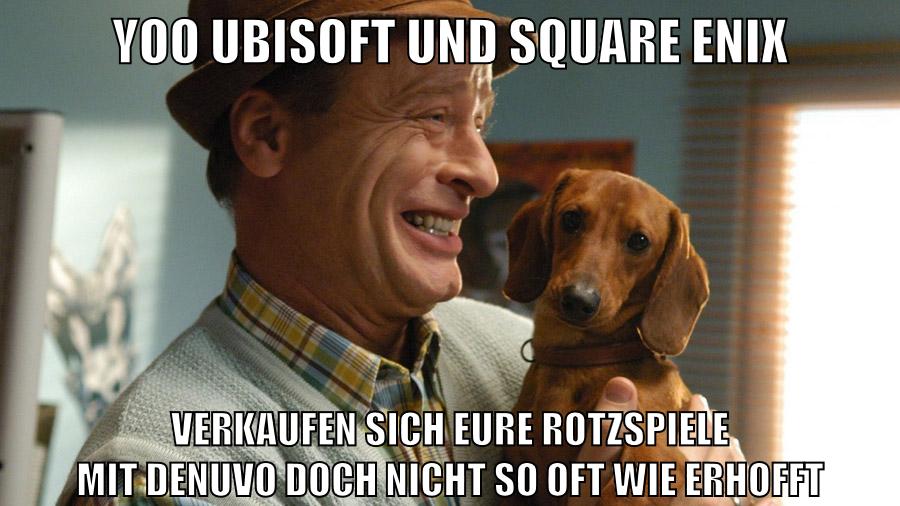 yoo ubisoft und Square Enix verkaufen sich eure rotzspiele mit denuvo doch nicht so oft wie erhofft