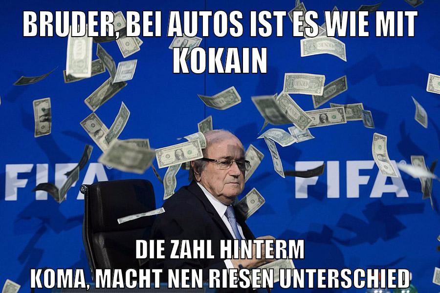 bruder, bei autos ist es wie mit kokain die zahl hinterm koma, macht nen riesen unterschied