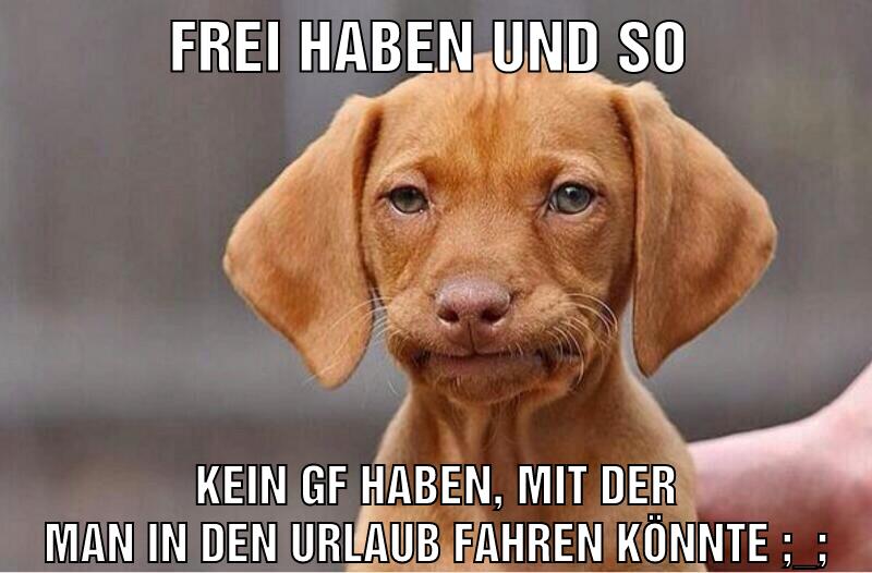 frei haben und so kein gf haben, mit der man in den urlaub fahren könnte ;_;